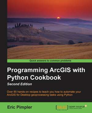 Programming ArcGIS with Python Cookbook de Eric Pimpler