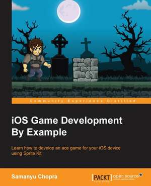 IOS Game Development by Example de Samanyu Chopra