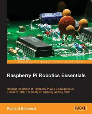 Raspberry Pi Robotics Essentials de Richard Grimmett