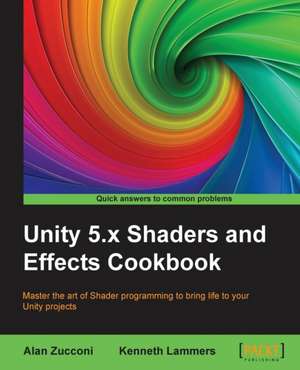 Unity 5.X Shaders and Effects Cookbook de Alan Zucconi