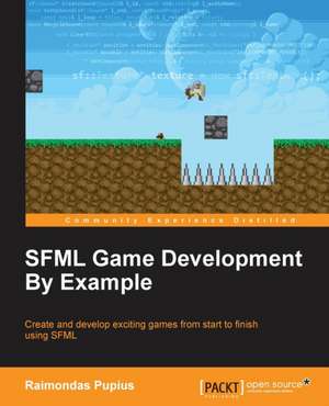 Sfml Game Development by Example de Raimondas Pupius