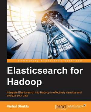 Elasticsearch for Hadoop de Vishal Shukla