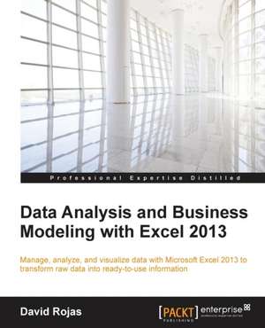 Data Analysis and Business Modeling with Excel 2013 de David Rojas