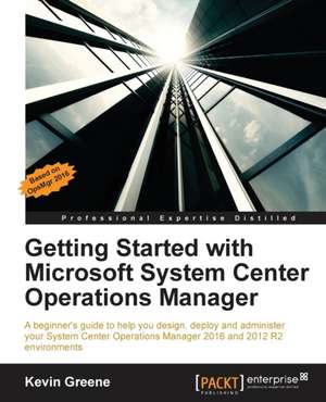 Getting Started with Microsoft System Center Operations Manager de Kevin Greene