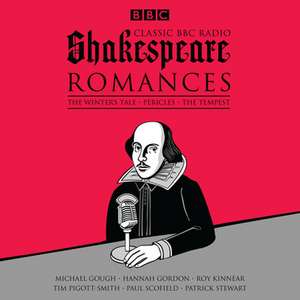 Classic BBC Radio Shakespeare: Romances de William Shakespeare