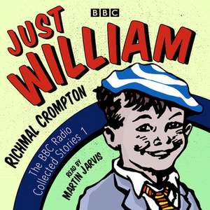 Crompton, R: Just William: A BBC Radio Collection de Richmal Crompton