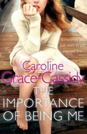 The Importance of Being Me de Caroline Grace-Cassidy