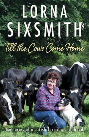 Till the Cows Come Home de Lorna Sixsmith