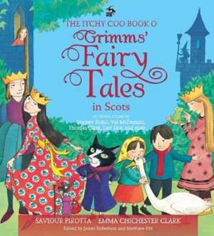 The Itchy Coo Book o Grimms' Fairy Tales in Scots de Saviour Pirotta