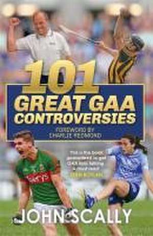 Scally, J: 101 Great GAA Controversies de John Scally