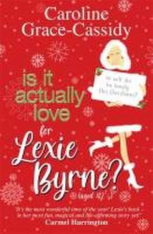 Is It Actually Love for Lexie Byrne (Aged 421/4) de Caroline Grace-Cassidy