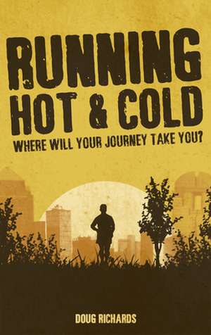 Running Hot & Cold de Doug Richards