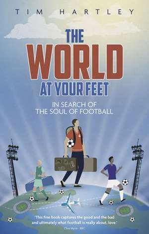 The World at Your Feet de Tim Hartley