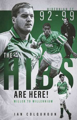 The Hibs are Here de Ian Colquhoun