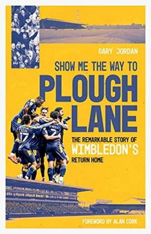 Jordan, G: Show Me the Way to Plough Lane de Gary Jordan