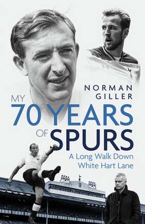 My Seventy Years of Spurs de Norman Giller