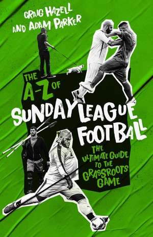 The A to Z of Sunday League Football de Craig Hazell