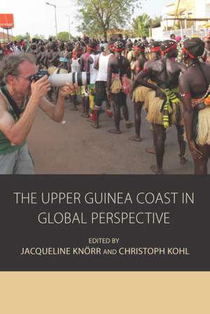 The Upper Guinea Coast in Global Perspective de Jacqueline Knörr