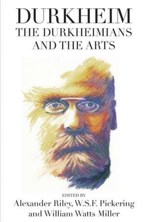 Durkheim, the Durkheimians, and the Arts de William Watts Miller