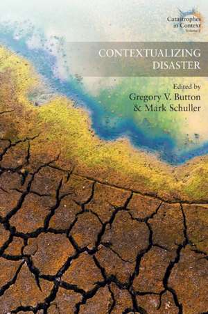 Contextualizing Disaster de Gregory V. Button