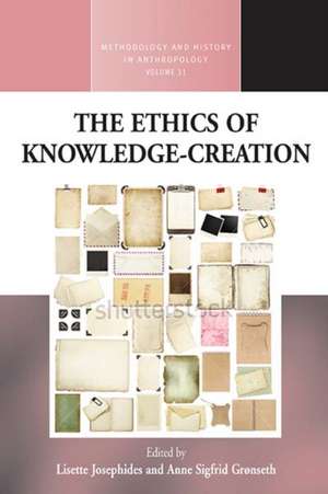 The Ethics of Knowledge-Creation de Lisette Josephides