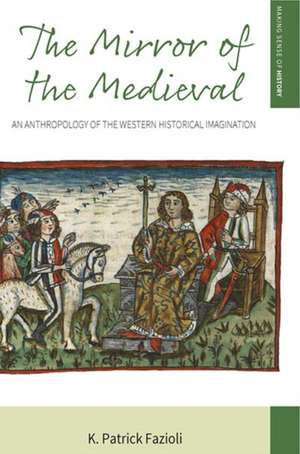 The Mirror of the Medieval de K. Patrick Fazioli