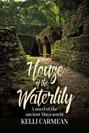 House of the Waterlily de Kelli Carmean