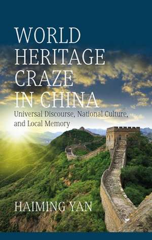 World Heritage Craze in China de Haiming Yan