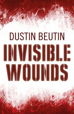 Invisible Wounds de Dustin Beutin