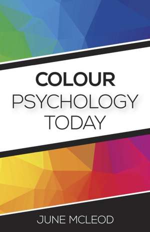 Colour Psychology Today de June Mcleod