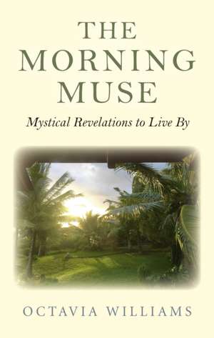 Morning Muse, The – Mystical Revelations to Live By de Octavia Williams