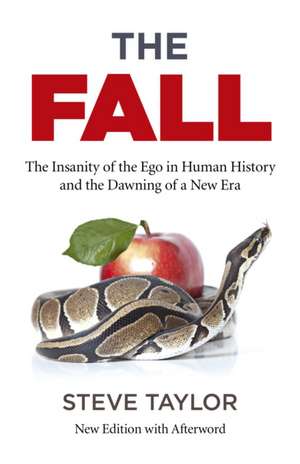 The Fall: The Insanity of the Ego in Human History and the Dawning of a New Era de Steve Taylor