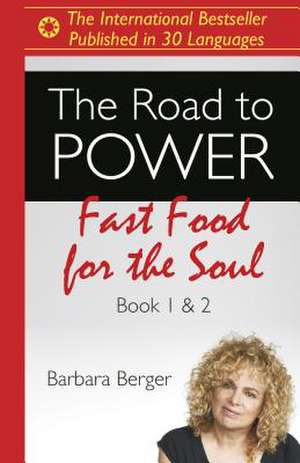 Road to Power, The – Fast Food for the Soul (Books 1 & 2) de Barbara Berger