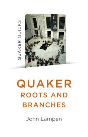 Quaker Roots and Branches de John Lampen