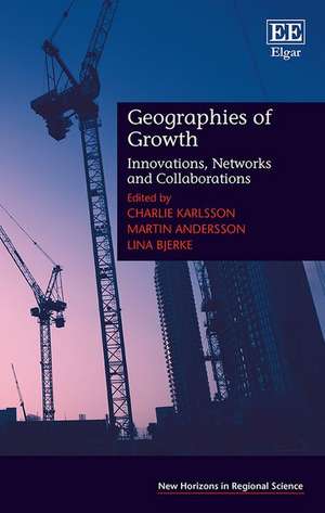 Geographies of Growth – Innovations, Networks and Collaborations de Charlie Karlsson