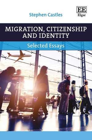 Migration, Citizenship and Identity – Selected Essays de Stephen Castles