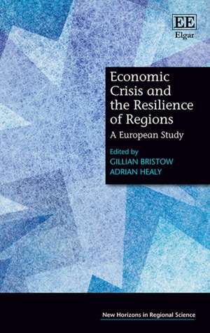 Economic Crisis and the Resilience of Regions – A European Study de Gillian Bristow