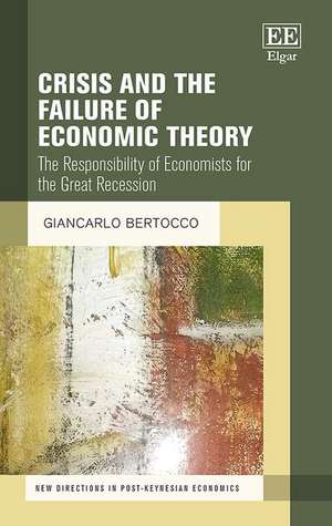 Crisis and the Failure of Economic Theory – The Responsibility of Economists for the Great Recession de Giancarlo Bertocco