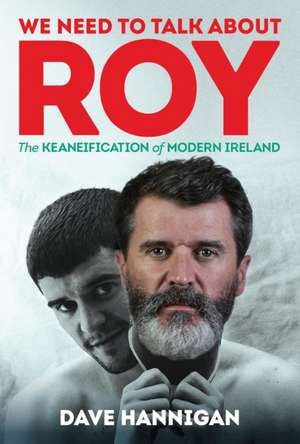 We Need to Talk about Roy de Dave Hannigan