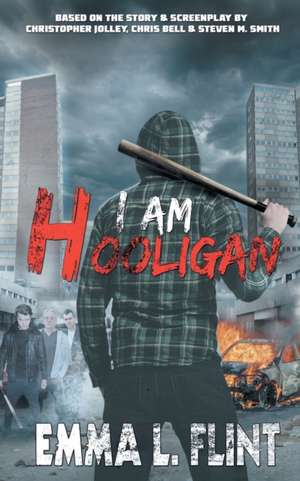 I Am Hooligan de Emma L Flint