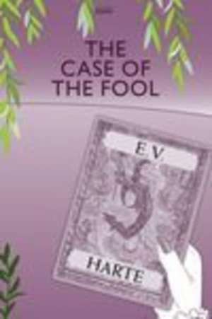 Case Of The Fool de E.V. Harte