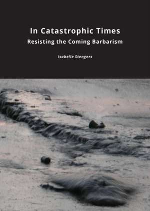 In Catastrophic Times de Isabelle Stengers