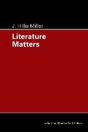 Literature Matters de J. Hillis Miller