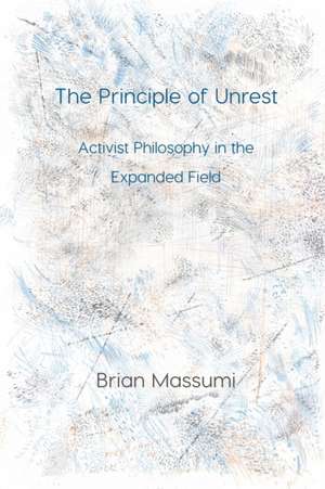 The Principle of Unrest de Brian Massumi