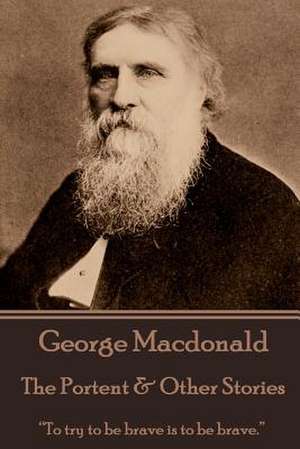 George MacDonald - The Portent & Other Stories de George MacDonald