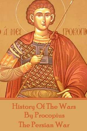 History of the Wars by Procopius - The Persian War de Procopius