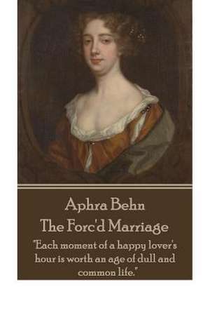 Aphra Behn - The Forc'd Marriage de Aphra Behn