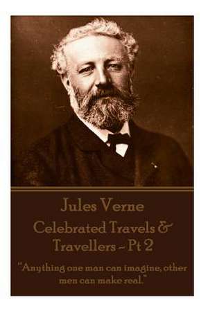 Jules Verne - Celebrated Travels & Travellers - PT 2 de Jules Verne