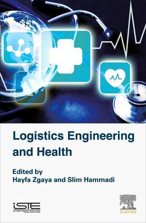 Logistics Engineering and Health de Hayfa Zgaya