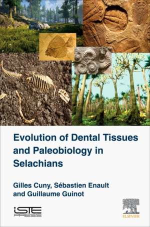 Evolution of Dental Tissues and Paleobiology in Selachians de Gilles Cuny